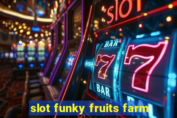 slot funky fruits farm