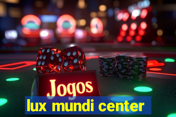 lux mundi center