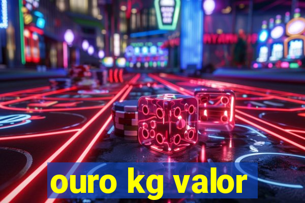 ouro kg valor