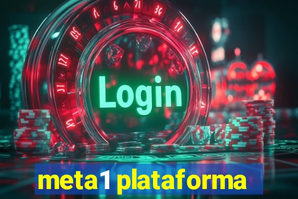 meta1 plataforma