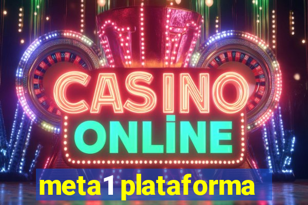 meta1 plataforma