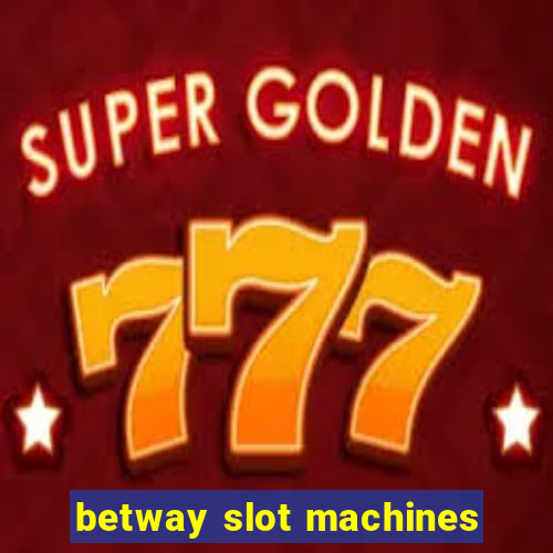 betway slot machines