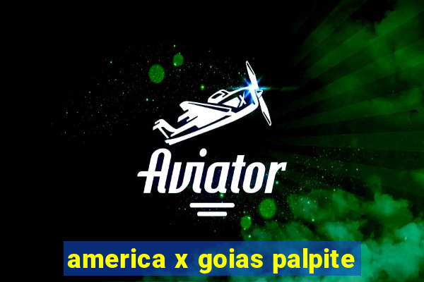 america x goias palpite