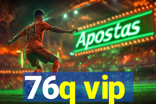 76q vip