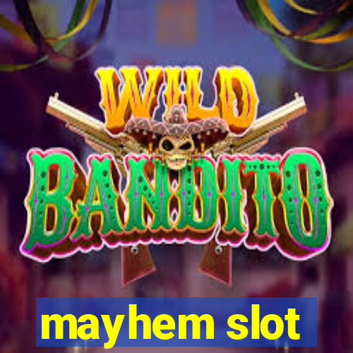 mayhem slot