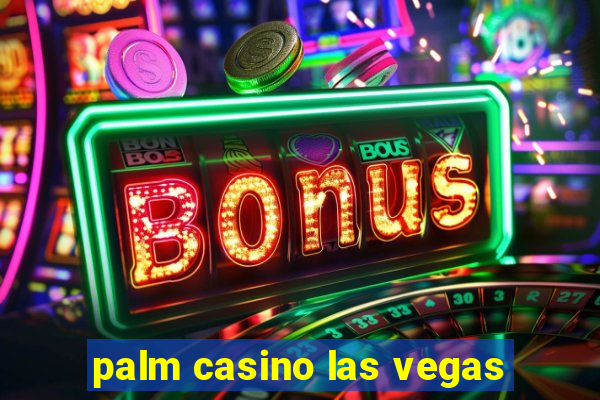 palm casino las vegas