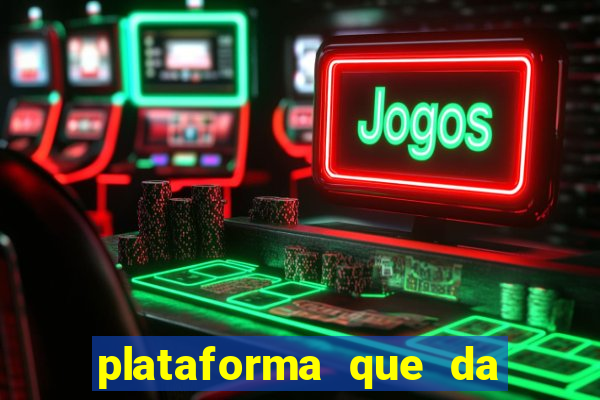 plataforma que da bonus sem deposito