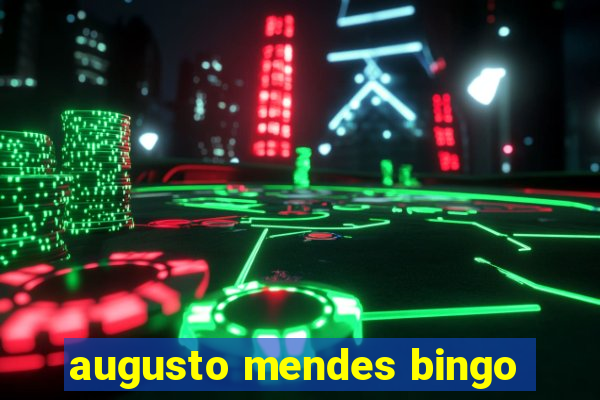 augusto mendes bingo