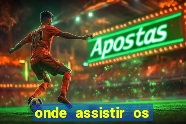 onde assistir os jogos da uefa champions league