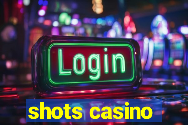 shots casino