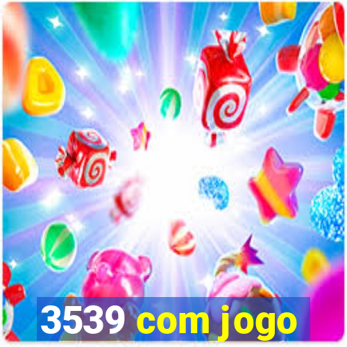 3539 com jogo