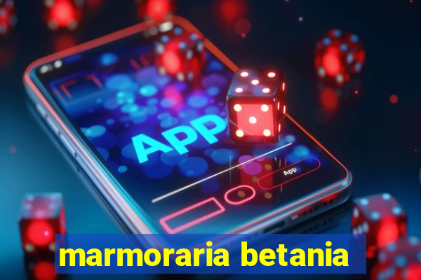 marmoraria betania