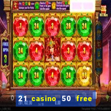 21 casino 50 free spins book of dead