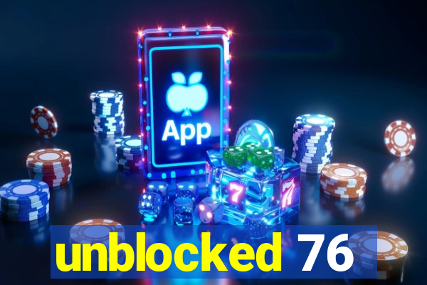 unblocked 76