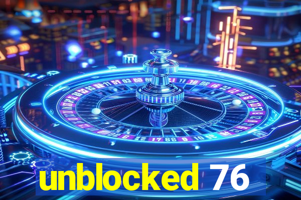 unblocked 76