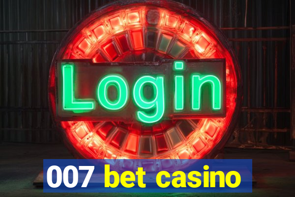 007 bet casino