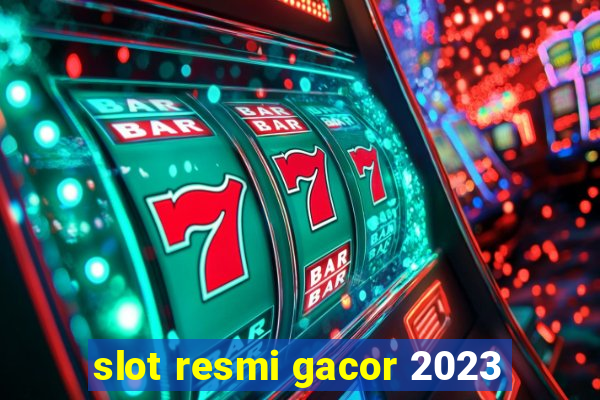 slot resmi gacor 2023