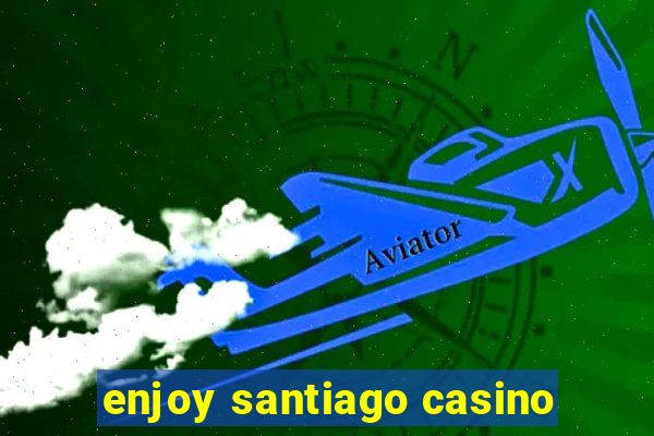 enjoy santiago casino