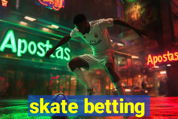 skate betting