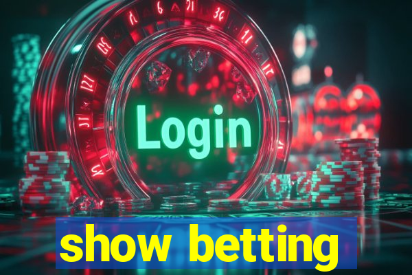 show betting