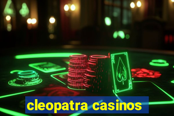 cleopatra casinos