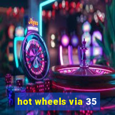 hot wheels via 35