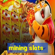 mining slots