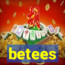 betees