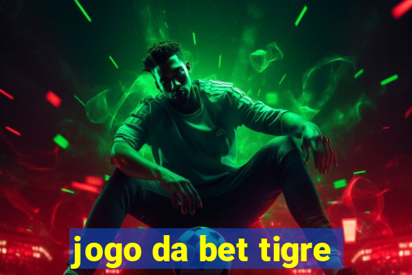 jogo da bet tigre