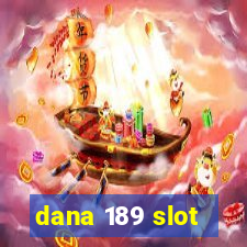 dana 189 slot