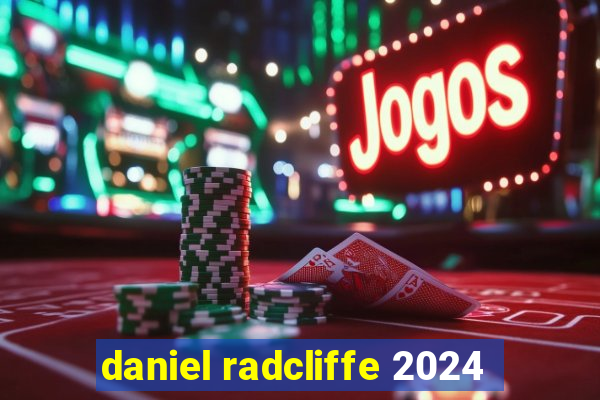 daniel radcliffe 2024