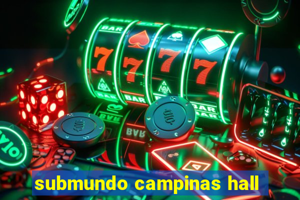 submundo campinas hall