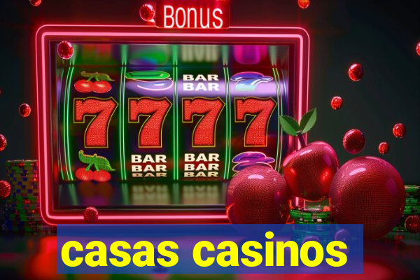 casas casinos