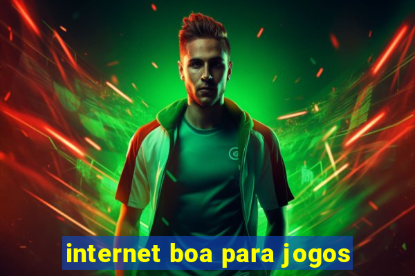 internet boa para jogos