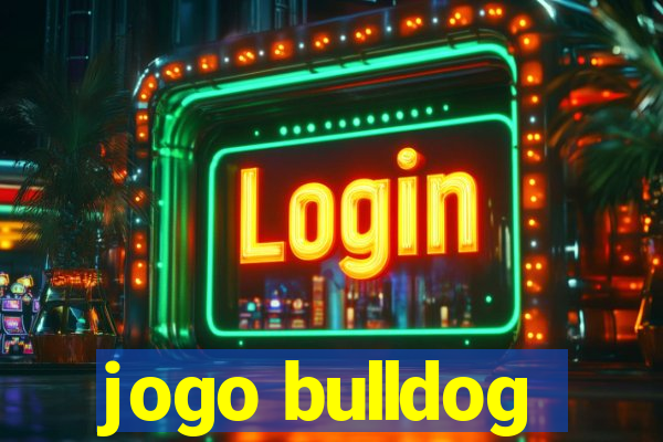 jogo bulldog