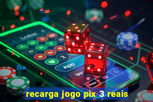 recarga jogo pix 3 reais