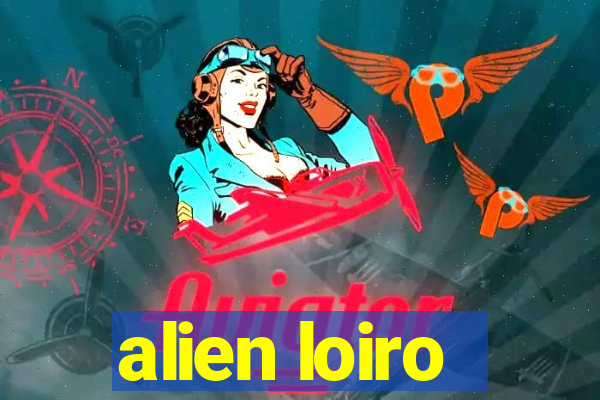 alien loiro