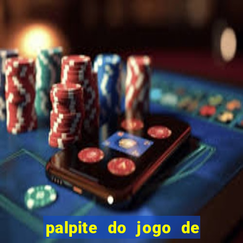 palpite do jogo de hoje futebol