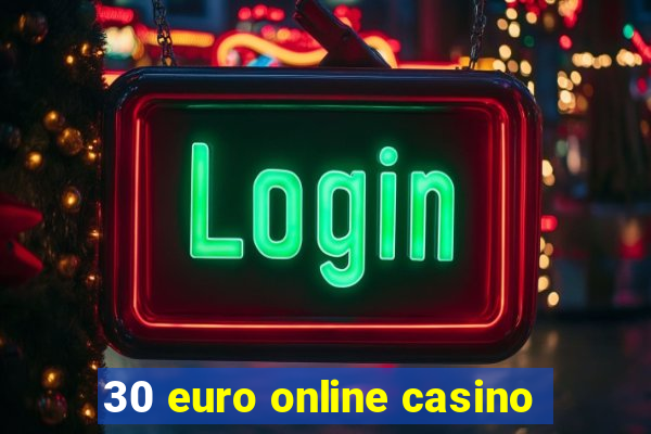 30 euro online casino