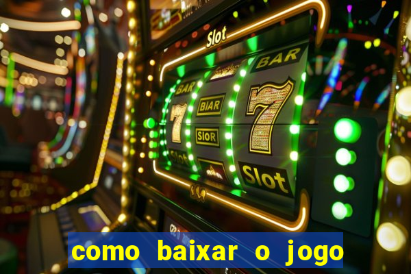 como baixar o jogo do tigre