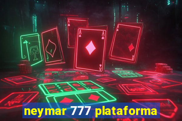 neymar 777 plataforma