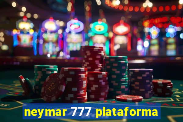 neymar 777 plataforma