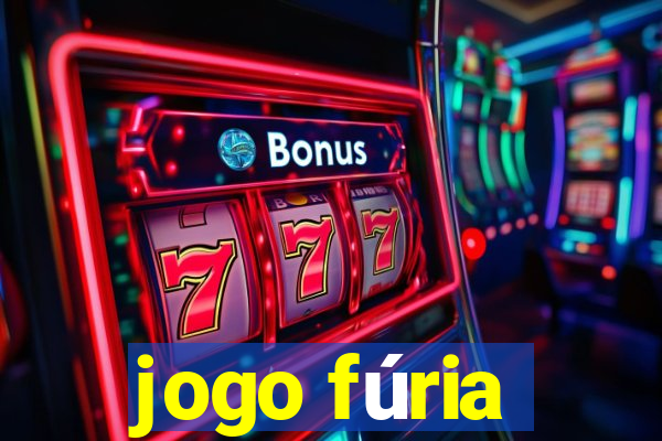 jogo fúria