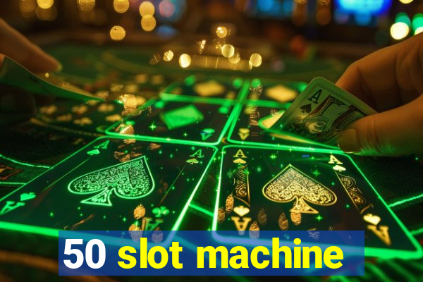 50 slot machine