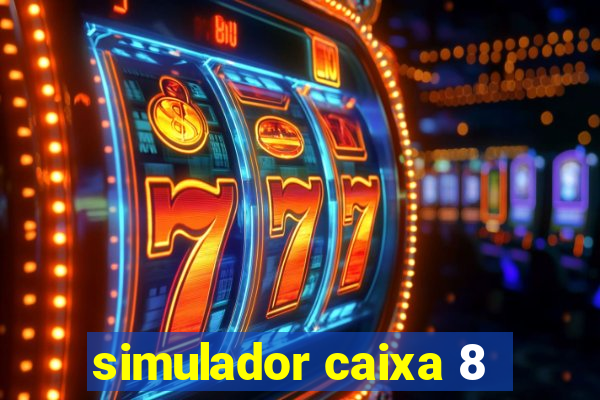 simulador caixa 8