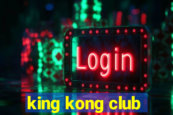 king kong club