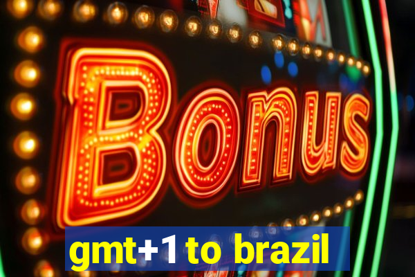 gmt+1 to brazil