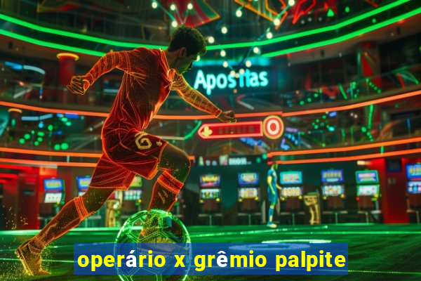 operário x grêmio palpite