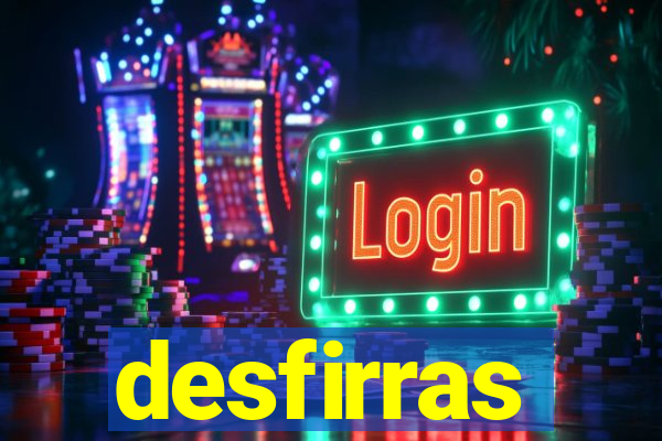 desfirras