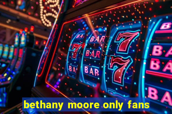 bethany moore only fans